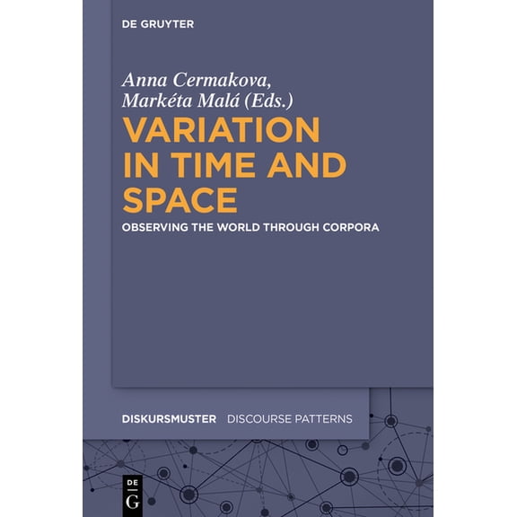 Diskursmuster / Discourse Patterns Variation in Time and Space: Observing the World Through Corpora, Book 20, (Hardcover)