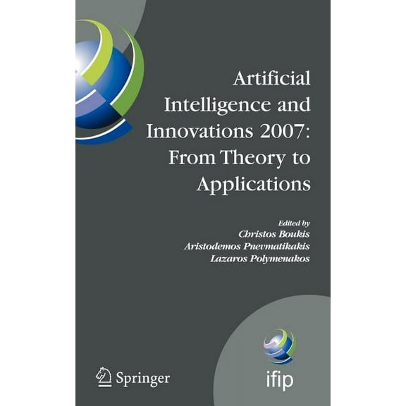 IFIP Advances in Information and Communi Artificial Intelligence and Innovations 2007: From Theory to Applications: Proceedings of the 4th Ifip International Con, Book 247, (Hardcover)