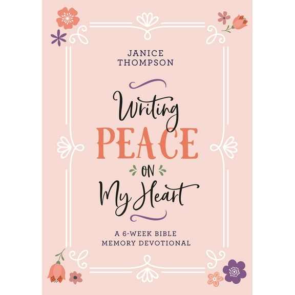 Writing Peace on My Heart : A 6-Week Bible Memory Devotional (Paperback)