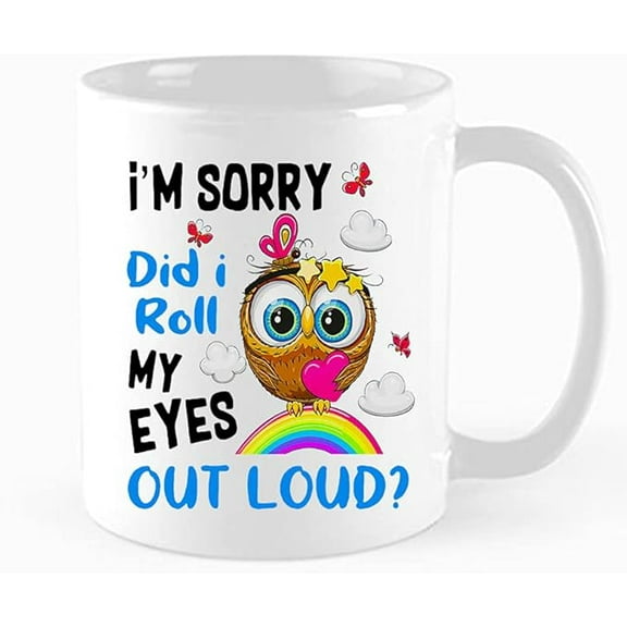 Funny Coffee Mug, I'm Sorry Did I Roll My Eyes Out Loud ，Owl, Birthdays, holidays, Halloween, Christmas gifts for friends, colleagues, family ，11 oz Heat Reveal Color Change Mug, White
