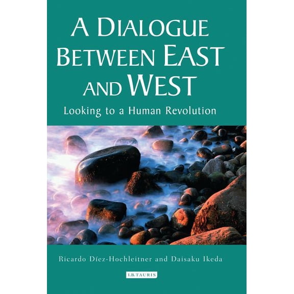 A Dialogue Between East and West: Looking to a Human Revolution, (Paperback)