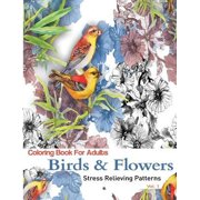 Coloring Books for Adults: Birds and Flowers: Stress Relieving Patterns