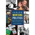 thumbnail image 1 of Pre-Owned Inside Montana Politics: A Reporter's View from the Trenches (Paperback) 1467142751 9781467142755, 1 of 1