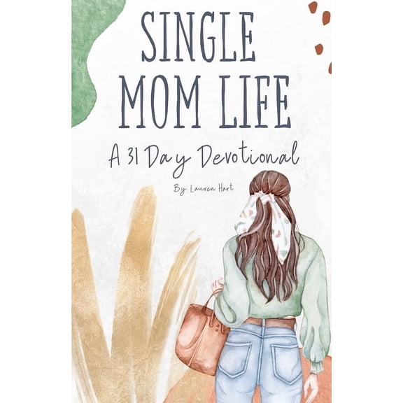 Single Mom Life: A 31 Day Devotional, (Paperback)