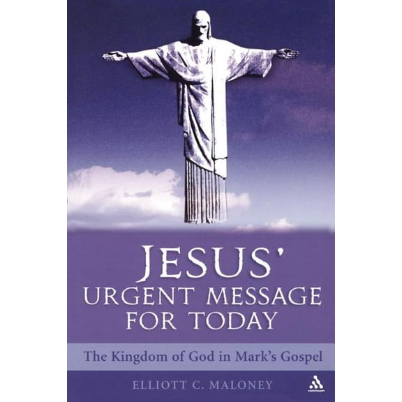 Jesus' Urgent Message for Today: The Kingdom of God in Mark's Gospel, (Paperback)