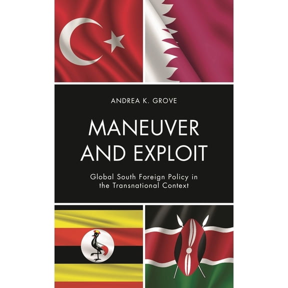 Maneuver and Exploit: Global South Foreign Policy in the Transnational Context, (Hardcover)