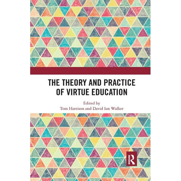 Routledge Research in Character and Virt The Theory and Practice of Virtue Education, (Paperback)