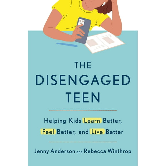 The Disengaged Teen: Helping Kids Learn Better, Feel Better, and Live Better, (Hardcover)