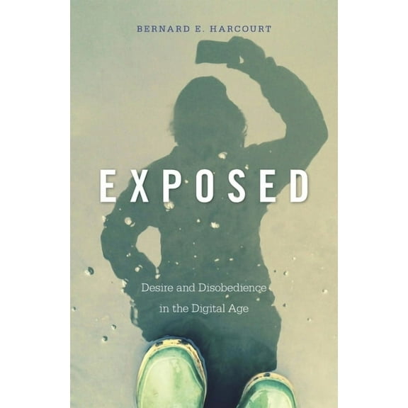 Exposed: Desire and Disobedience in the Digital Age (Hardcover)