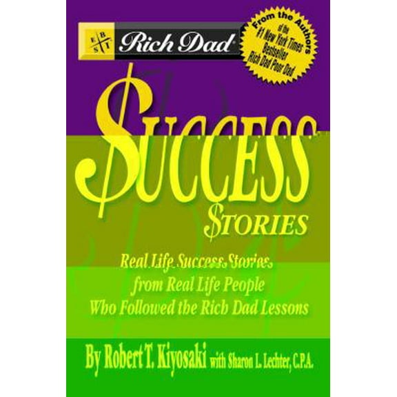 Pre-Owned Rich Dad's Success Stories: Real Life Success Stories from Real Life People Who Followed the Rich Dad Lessons (Paperback) 0446691801 9780446691802