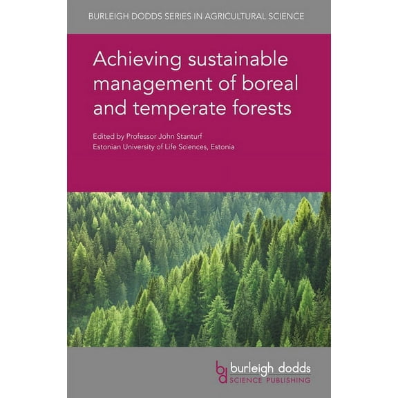 Burleigh Dodds Agricultural Science Achieving Sustainable Management of Boreal and Temperate Forests, Book 71, (Hardcover)
