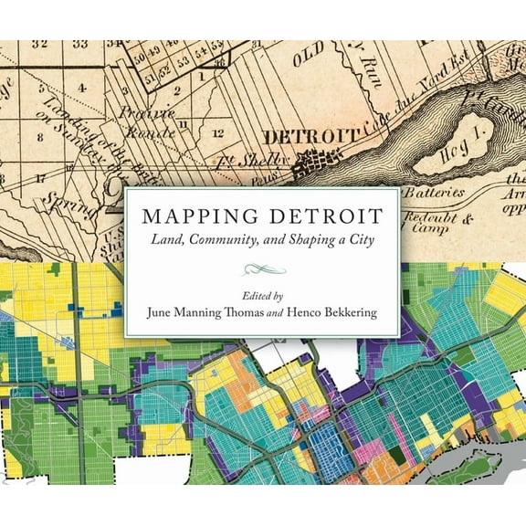 Great Lakes Books: Mapping Detroit: Land, Community, and Shaping a City (Paperback)