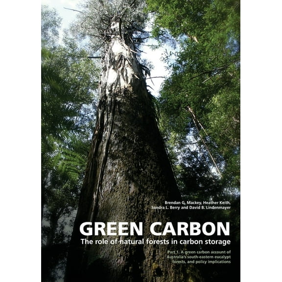 Green Carbon Part 1: The role of natural forests in carbon storage, (Paperback)