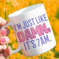 thumbnail image 2 of 1pc, Coffee Mug, Ceramic Coffee Cups, I AM JUST LIKE DAMN, IT IS 7 AM Water Cups, Summer Winter Drinkware, Birthday Gifts, Holiday Gifts, 2 of 9