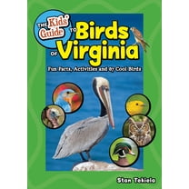 Birding Children's Books The Kids' Guide to Birds of Virginia: Fun Facts, Activities and 87 Cool Birds, (Paperback)