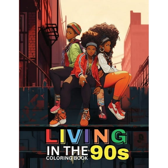 Living in the '90s: A Nostalgic Coloring Book for Adults: Coloring Book for Black Women, Self-Love Coloring Book fo, (Paperback)