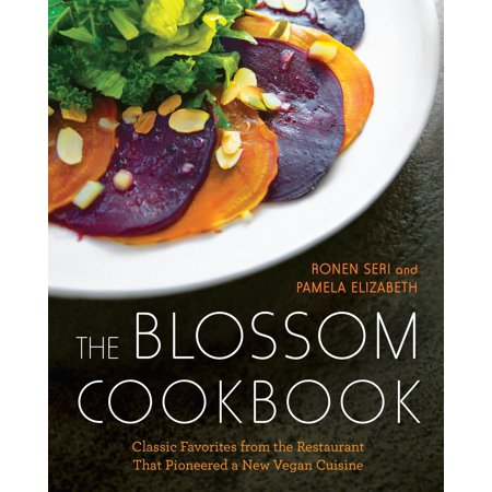 The Blossom Cookbook : Classic Favorites from the Restaurant That Pioneered a New Vegan