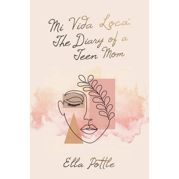 Mi Vida Loca: the Diary of a Teen Mom, (Paperback)