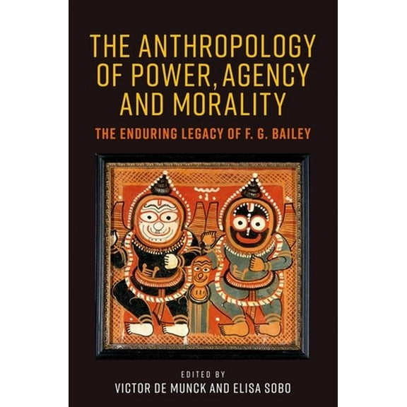 The Anthropology of Power, Agency, and Morality (Hardcover)