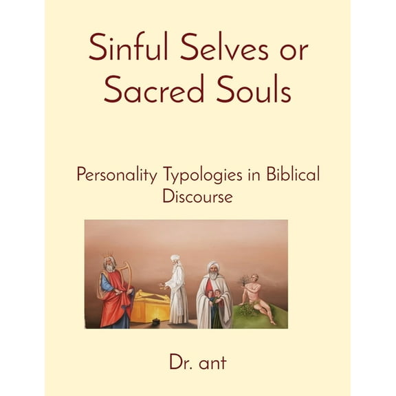 Sinful Selves or Sacred Souls: Personality Typologies in Biblical Discourse, (Paperback)