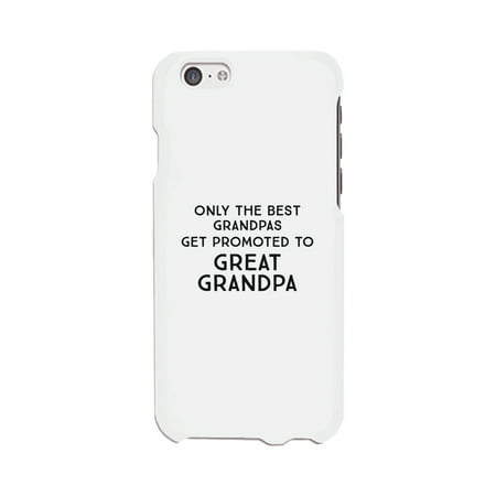 Only The Best Grandpas Get Promoted To Great Grandpa White Phone (Best Place To Get Phone Cases)