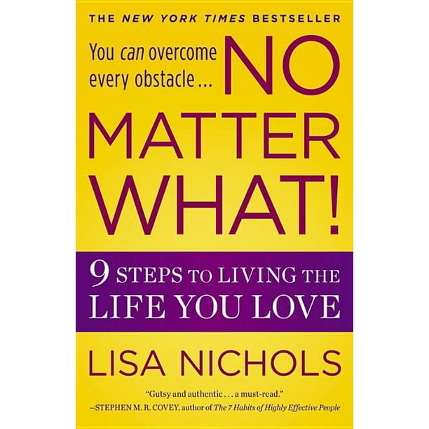 No Matter What 9 Steps To Living The Life You Love Paperback Walmart Com Walmart Com