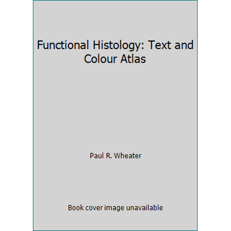 Functional Histology: Text and Colour Atlas [Paperback - Used]
