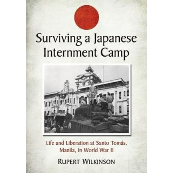 Survivre à un Camp d'Internement Japonais: Vie et Libération à Santo Tomas, Manille, dans la Seconde Guerre Mondiale