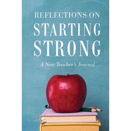 Reflections on Starting Strong : A New Teacher?s Journal (Paperback)