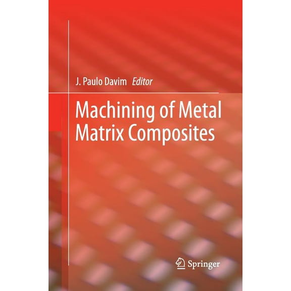 Machining of Metal Matrix Composites, (Paperback)
