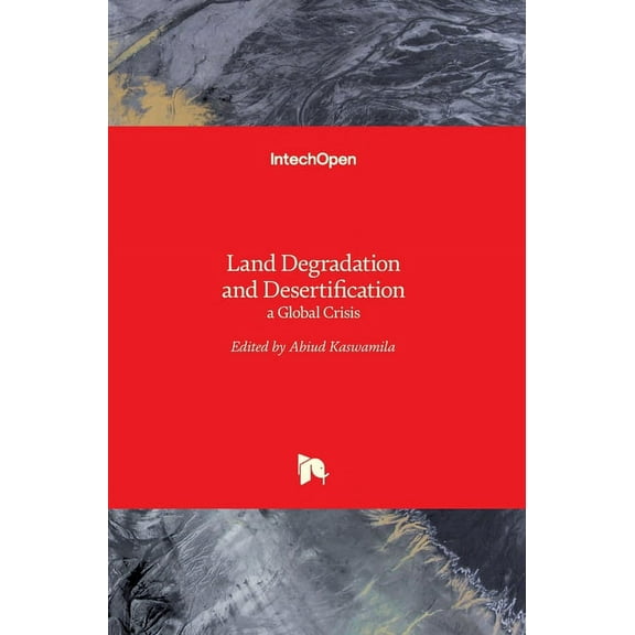 Land Degradation and Desertification: a Global Crisis (Hardcover)
