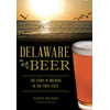Delaware Beer : The Story of Brewing in the First State, Used [Paperback]