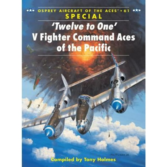 Pre-Owned 'Twelve to One' V Fighter Command Aces of the Pacific (Paperback 9781841767840) by Tony Holmes