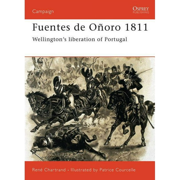 Campaign: Fuentes de Oñoro 1811 : Wellington’s liberation of Portugal (Paperback)