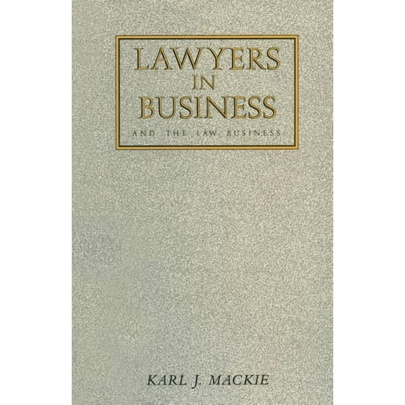 Lawyers in Business: And the Law Business, (Paperback)