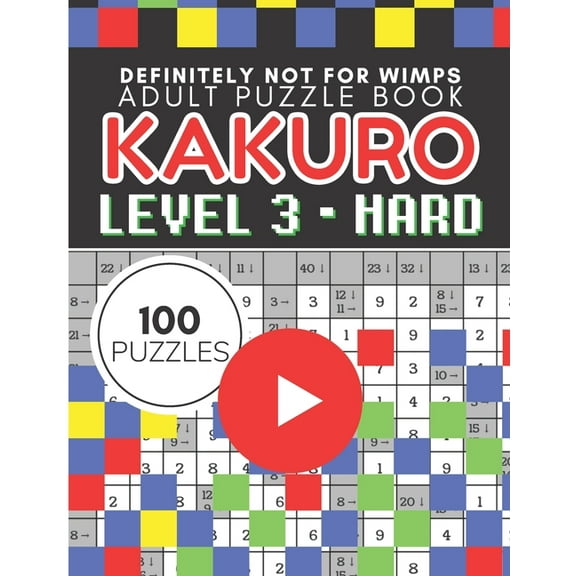 Kakuro Puzzle Level 3, Adult Puzzle Book 100 Puzzles: Cross Sums Puzzle Books for Adults
