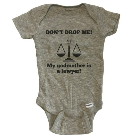 

Don t Drop Me My Godmother Is A Lawyer Funny Baby Bodysuit - Grey