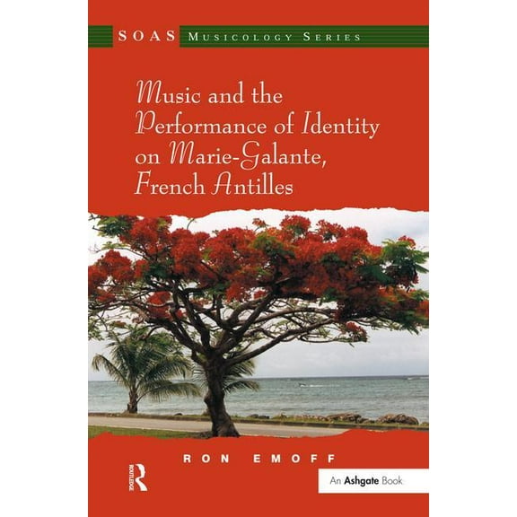Soas Studies in Music Music and the Performance of Identity on Marie-Galante, French Antilles, (Hardcover)