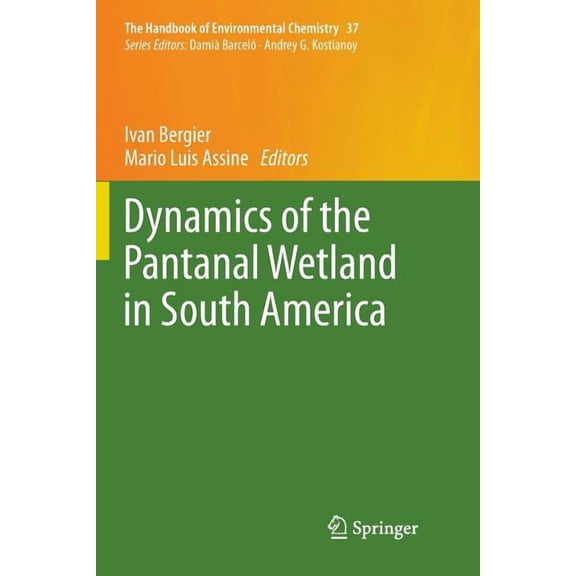 Handbook of Environmental Chemistry Dynamics of the Pantanal Wetland in South America, Book 37, (Paperback)