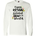 thumbnail image 3 of Inktastic Happy Birthday To The Sweetest Mom In The World Long Sleeve T-Shirt, 3 of 5
