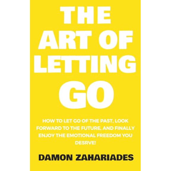Pre-Owned The Art of Letting GO: How to Let Go of the Past, Look Forward to the Future, and Finally Enjoy the Emotional Freedom You Deserve! (The Art Of Living Well), 9798425068439, , Paperback,