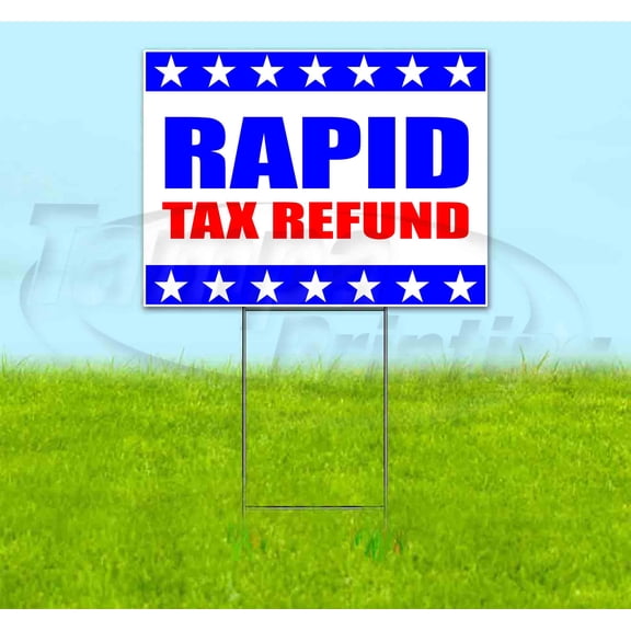 Rapid Tax Refunds (18" x 24") Yard Sign, Includes Metal Step Stake