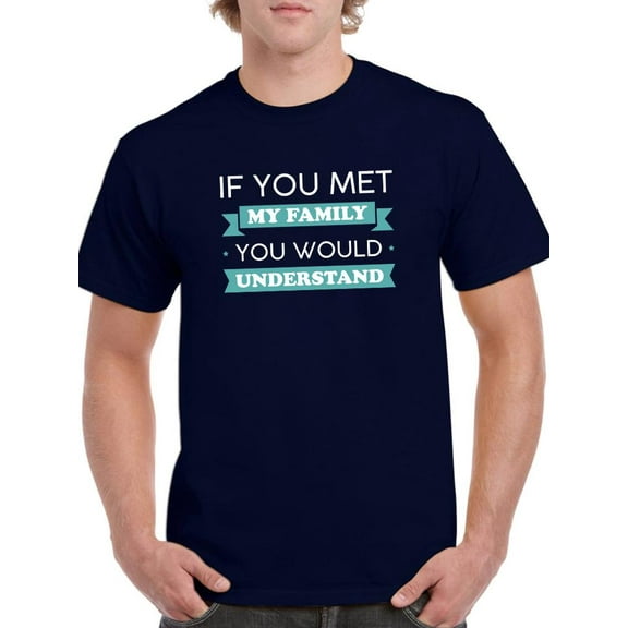 You Would Understand Funny Text T-Shirt Men -Smartprints Designs, Male XX-Large