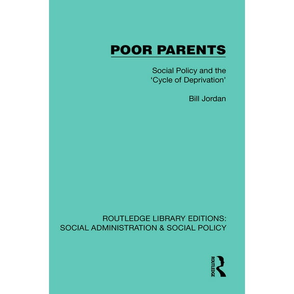 Routledge Library Editions: Social Admin Poor Parents: Social Policy and the 'Cycle of Deprivation', (Hardcover)