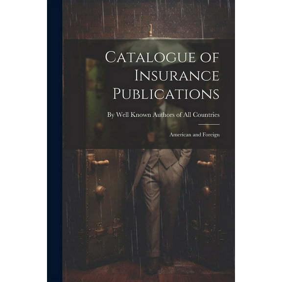 Catalogue of Insurance Publications : American and Foreign (Paperback)