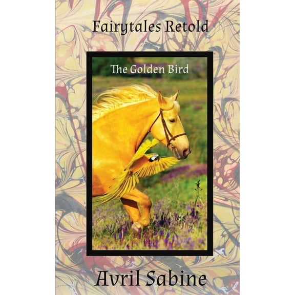 Fairytales Retold The Golden Bird, (Paperback)
