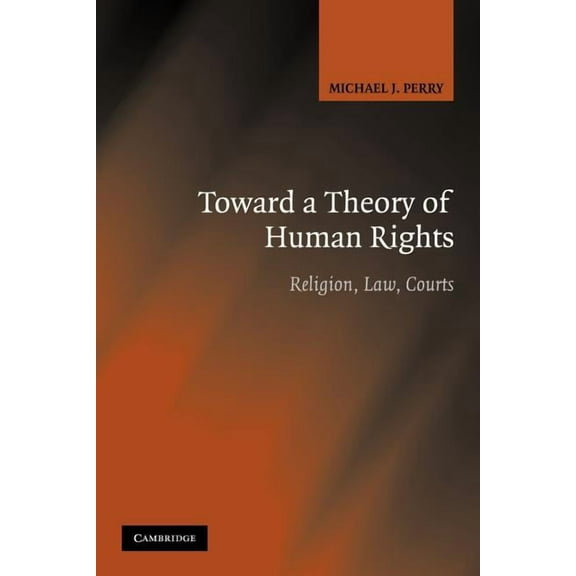 Toward a Theory of Human Rights: Religion, Law, Courts, (Paperback)