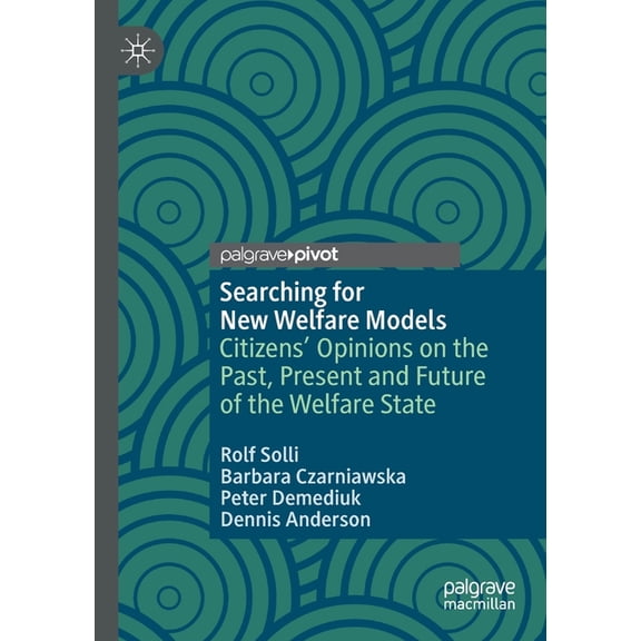 Searching for New Welfare Models: Citizens' Opinions on the Past, Present and Future of the Welfare State, (Paperback)
