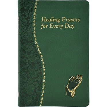 Healing Prayers for Every Day: Minute Meditations for Every Day Containing a Scripture, Reading, a Reflection, and a Pra, (Hardcover)