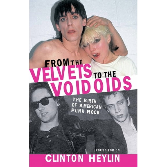 From the Velvets to the Voidoids: The Birth of American Punk Rock, (Paperback)
